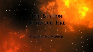 The Station Nightclub Fire  A Short Documentary  Fascinating Horror [upl. by Maite365]