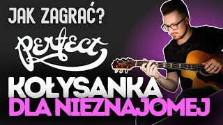 Jak zagrać na gitarze quotKOŁYSANKA DLA NIEZNAJOMEJquot  PERFECT  Zagrywka 30 [upl. by Ehlke]