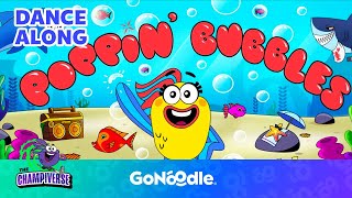 Poppin Bubbles Song  Songs For Kids  Dance Along  GoNoodle [upl. by Ynattyrb165]