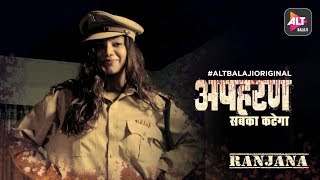 Apharan  Sabka Ka Katega  Ranjana Character Introduction  ALTBalaji Original [upl. by Anaerdna485]