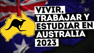 VIVIR TRABAJAR y ESTUDIAR en AUSTRALIA en el 2023 [upl. by Linea]