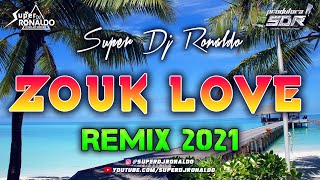 ZOUK LOVE REMIX 2021  SUPER DJ RONALDO 3 [upl. by Warring]