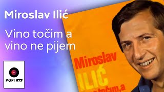 Miroslav Ilić  Vino točim a vino ne pijem  Audio 1978 HD [upl. by Emirak]