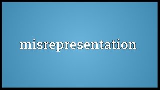 Misrepresentation Meaning [upl. by Antonietta827]