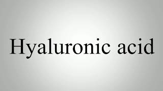 Learn How To Pronounce Hyaluronic acid [upl. by Dionne224]