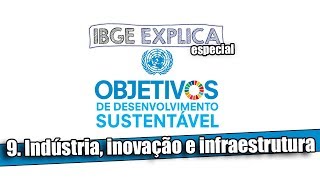 ODS 9 Indústria inovação e infraestrutura • IBGE Explica [upl. by Eki142]