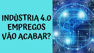 Indústria 40 Destruição de Empregos em 2025 [upl. by Caddric]