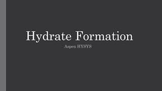 Hydrate Formation and Inhibitor Flow Calculation  Aspen HYSYS [upl. by Anecuza132]