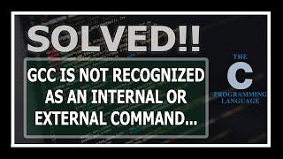 Solved gcc is not recognized as an internal or external command operable program or batch file [upl. by Nevla]