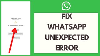 How to Fix WhatsApp Unexpected Error  Fix WhatsApp Error 2021 [upl. by Higinbotham595]